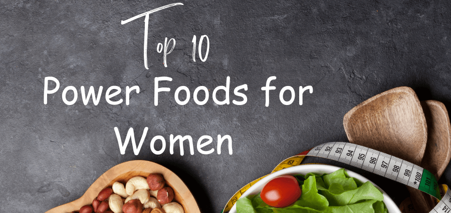 Empowering Nutrition: The 10 Essential Superfoods for Women’s Health
